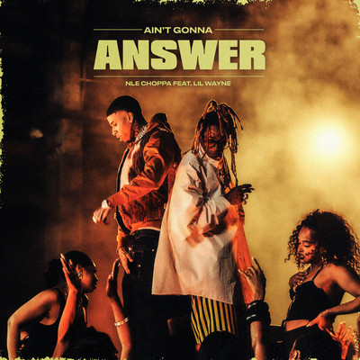 シングル/AIN'T GONNA ANSWER/NLE Choppa & Lil Wayne