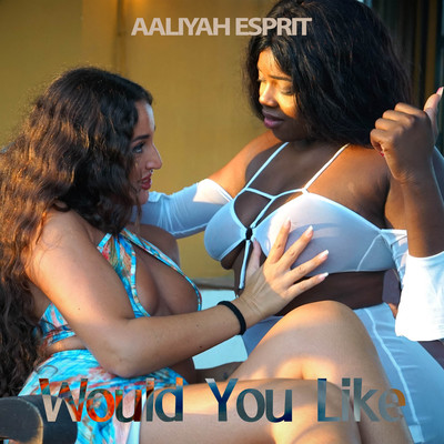 Would You Like/Aaliyah Esprit