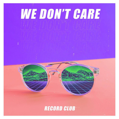 シングル/We Don't Care/Record Club