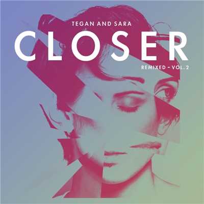 アルバム/Closer Remixed - Vol. 2/Tegan and Sara