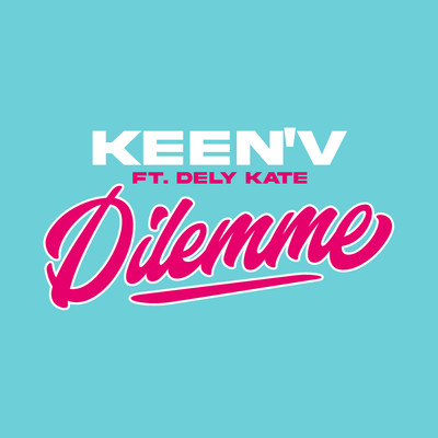 シングル/Dilemme (feat. Dely Kate)/Keen'V