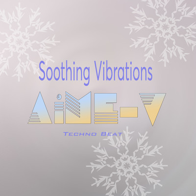 シングル/Soothing Vibrations (Techno Beat)/AiME-V