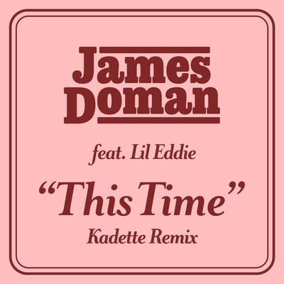This Time (feat. Lil Eddie) [Kadette Remix]/James Doman