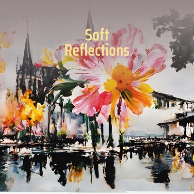 Soft Reflections - A selection from the Healing Ballads/soundbot
