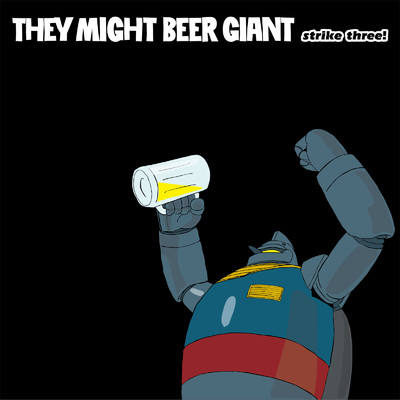 THEY MIGHT BEER GIANT/strike three！