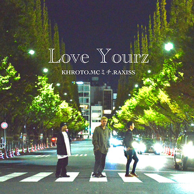 Love Yourz (feat. RAXISS)/KHROTO & MCミチ