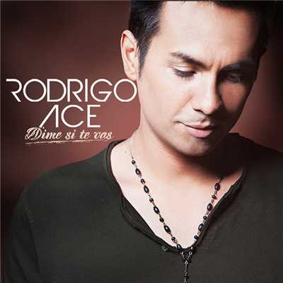 Dime Si Te Vas (Radio Edit)/Rodrigo Ace