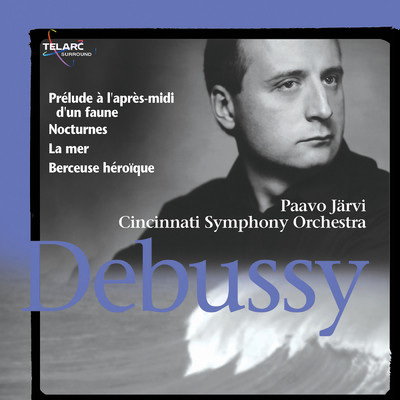 アルバム/Debussy: Prelude a l'apres-midi d'un faune, Nocturnes, La mer & Berceuse heroique/パーヴォ・ヤルヴィ／シンシナティ交響楽団