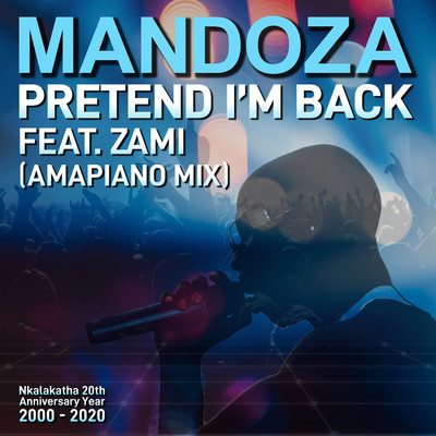 Pretend I'm Back (feat. Zami) [Amapiano Mix]/Mandoza