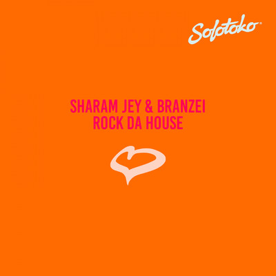 Rock Da House/Sharam Jey & Branzei