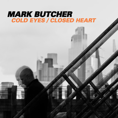 Cold Eyes, Closed Heart/Mark Butcher