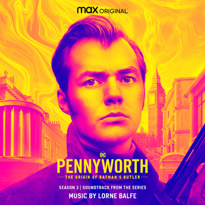 Pennyworth: The Origin of Batman's Butler - Season 3 (Soundtrack from the HBO(R)  Max Original Series)/Lorne Balfe