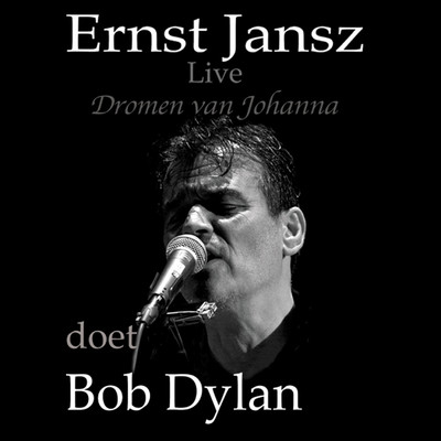 Dromen Van Johanna: Ernst Jansz Doet Bob Dylan (Live)/Ernst Jansz