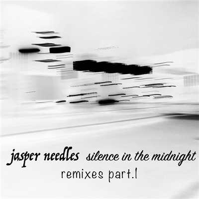 silence in the midnight remixes part.1/Jasper Needles