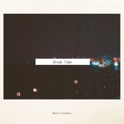 アルバム/Break Time/Wataru Fujiwara