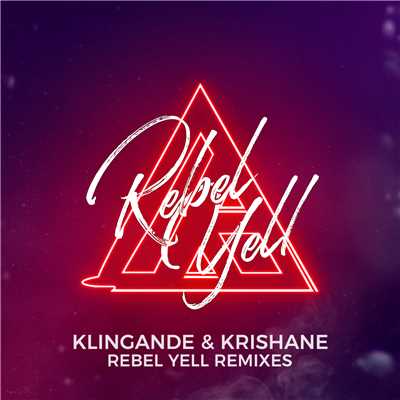 Rebel Yell (Remix EP)/Klingande／Krishane