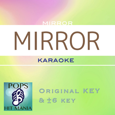 MIRROR(カラオケ) : Key-5/POPS HIT MANIA