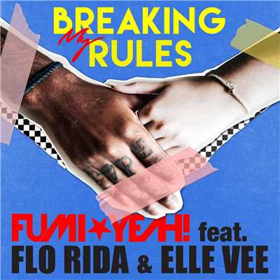 シングル/Breaking My Rules (feat. Flo Rida & Elle Vee)/FUMI★YEAH！