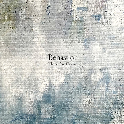 アルバム/Behavior/Three for Flavin