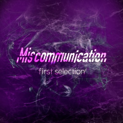 シングル/Miscommunication/first selection