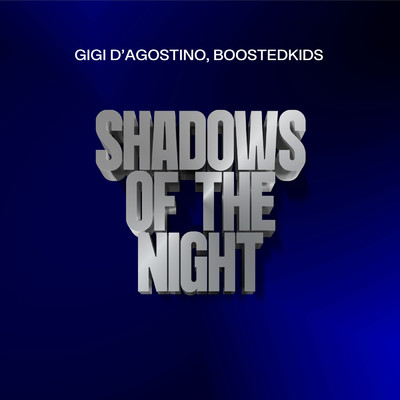 Shadows Of The Night (GIGI DAG Mix)/Gigi D'Agostino／BOOSTEDKIDS