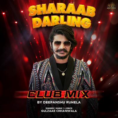 Sharaab Darling (Club Mix)/Gulzaar Chhaniwala／Deepanshu Ruhela