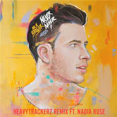 Never Say Never？ (featuring Sinead Harnett, Nadia Rose／The Heavytrackerz Remix)/ニック・ブリューワー