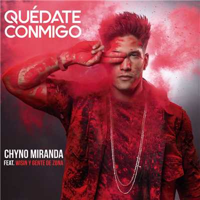 シングル/Quedate Conmigo (featuring Wisin, Gente De Zona)/Chyno Miranda