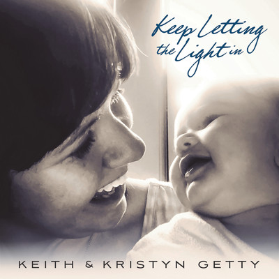 シングル/Keep Letting The Light In/Keith & Kristyn Getty