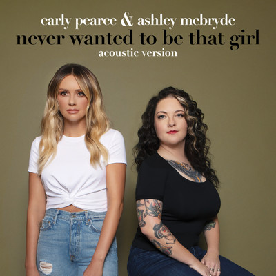 シングル/Never Wanted To Be That Girl (Acoustic Version)/Carly Pearce／Ashley McBryde