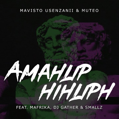 Amahliphihliph (feat. Mafrika, DJ Gather, Smallz)/Mavisto Usenzanii & MuTeo