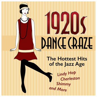 アルバム/1920s Dance Craze: The Hottest Hits of the Jazz Age (Lindy Hop, Charleston, Shimmy, and More)/Various Artists