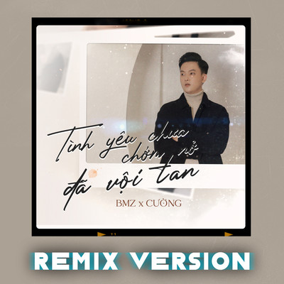 シングル/Tinh Yeu Chua Chom No Da Voi Tan (Remix Version)/BMZ & Cuong