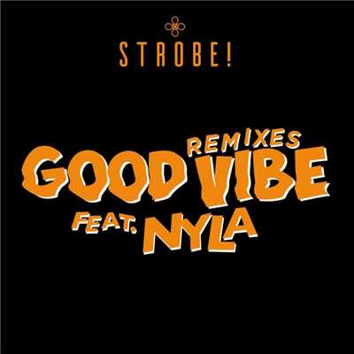 Good Vibe (feat. Nyla) [Alexie Divello & Peet Syntax Remix]/Strobe！