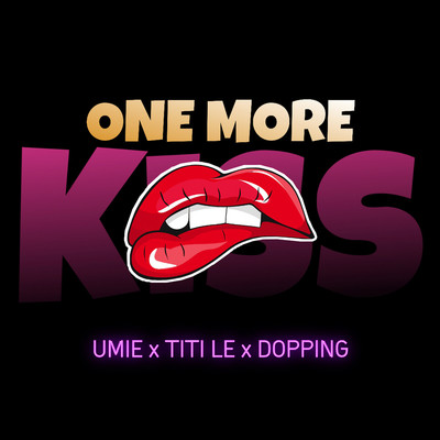 ONE MORE KISS/UMIE／TITI LE／DOPPING