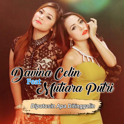 シングル/Diputusin Apa Ditinggalin (feat. Mutiara Putri)/Davina Celin