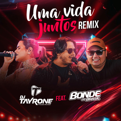 シングル/Uma Vida Juntos (feat. Bonde do Brasil)/DJ Tayrone