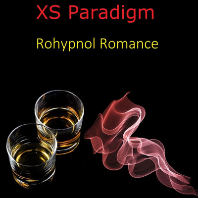Rohypnol Romance/XS Paradigm