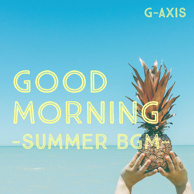 GOOD MORNING-summer BGM-/G-axis sound music