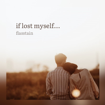 if lost myself.../flasstain