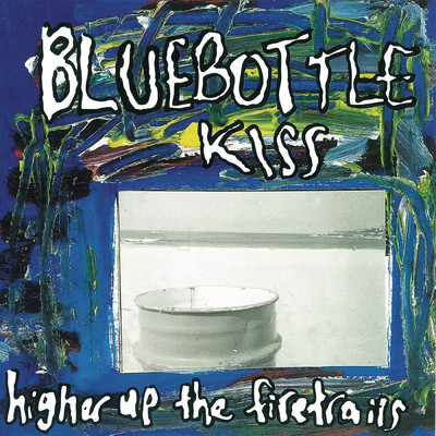 アルバム/Higher Up The Firetrails/Bluebottle Kiss