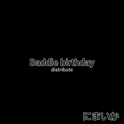 Baddie birthday/にまいか