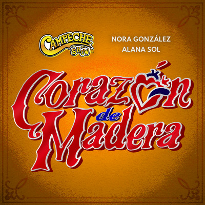 シングル/Corazon De Madera/Campeche Show／Nora Gonzalez／Alana Sol