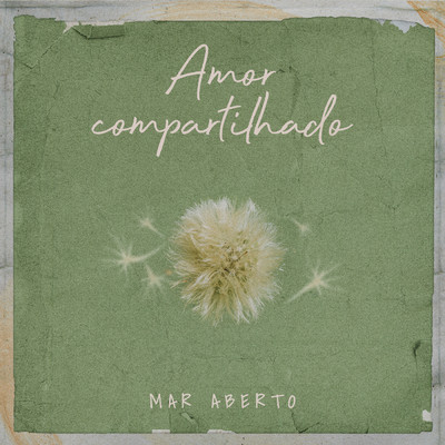 シングル/Amor Compartilhado/MAR ABERTO
