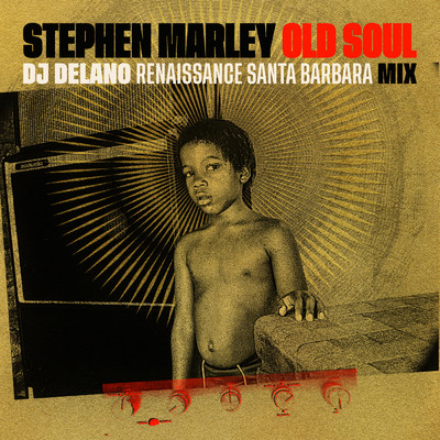 Old Soul (DJ Delano ／ Santa Barbara Remix)/スティーブン・マーリー