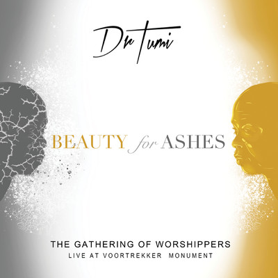 アルバム/The Gathering Of Worshippers - Beauty For Ashes (Live At The Voortrekker Monument)/Dr Tumi