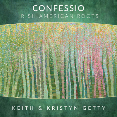 アルバム/Confessio - Irish American Roots/Keith & Kristyn Getty