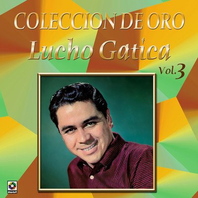 アルバム/Coleccion de Oro, Vol. 3: Amor/ルーチョ・ガティーカ