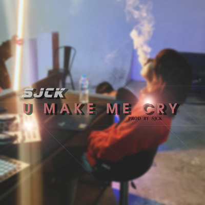 シングル/U Make Me Cry (Beat)/Sjck