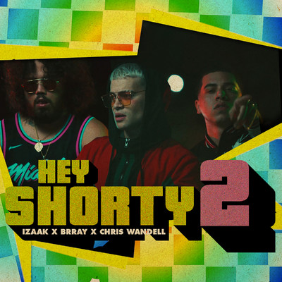 Hey Shorty 2 (feat. Brray & Chris Wandell)/iZaak